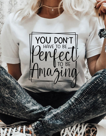 You Don't Have to Be Perfect Tee – Inspirational Self-Love Graphic T-Shirt