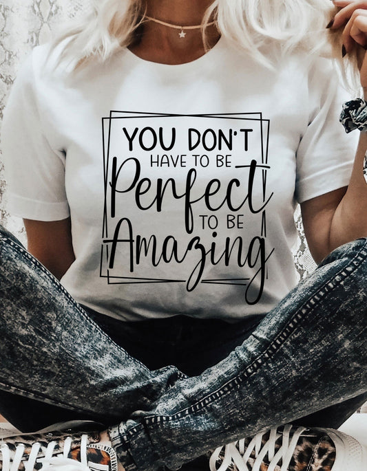 You Don't Have to Be Perfect Tee